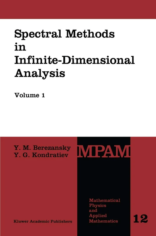 Spectral Methods in Infinite-Dimensional Analysis: 12/1-2 (Mathematical Physics and Applied Mathematics, 12/1-2)