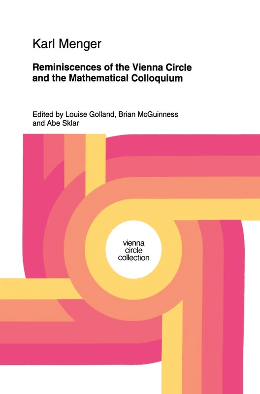 Reminiscences of the Vienna Circle and the Mathematical Colloquium: 22 (Vienna Circle Collection, 22)