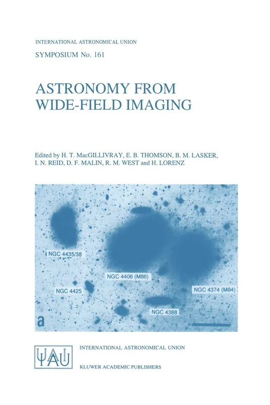 Astronomy from Wide-Field Imaging: Proceedings of the 161st Symposium of the International Astronomical Union, Held in Potsdam, Germany, August 23–27, ... Astronomical Union Symposia, 161)