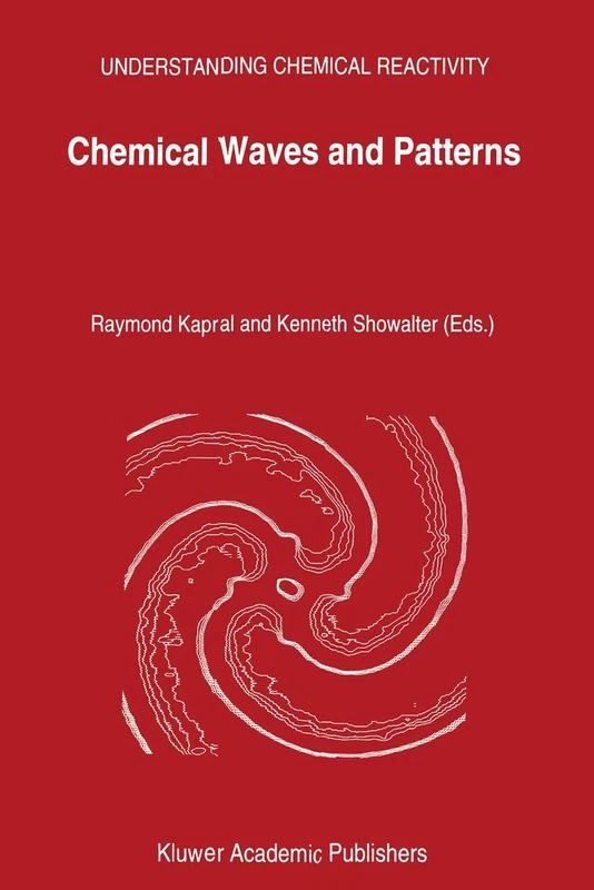 Chemical Waves and Patterns: 10 (Understanding Chemical Reactivity, 10)
