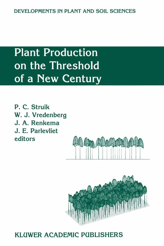 Plant Production on the Threshold of a New Century: Proceedings of the International Conference at the Occasion of the 75th Anniversary of the ... 61 (Developments in Plant and Soil Sciences)