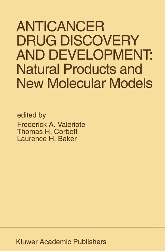 Anticancer Drug Discovery and Development: Natural Products and New Molecular Models: Proceedings of the Second Drug Discovery and Development ... 1991: 74 (Developments in Oncology, 74)