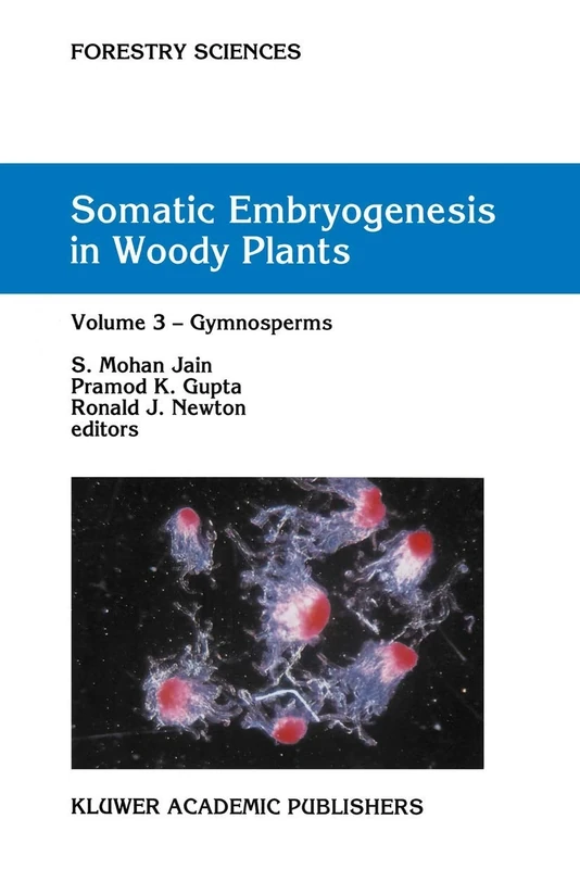 Somatic Embryogenesis in Woody Plants: Volume 3: Gymnosperms: 44-46 (Forestry Sciences, 44-46)