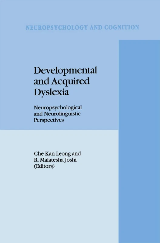Developmental and Acquired Dyslexia: Neuropsychological and Neurolinguistic Perspectives: 9 (Neuropsychology and Cognition, 9)