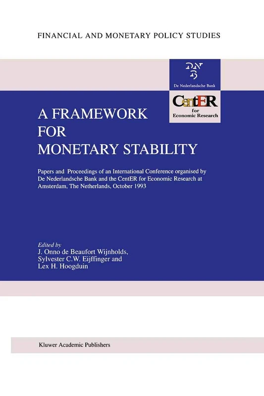 A Framework for Monetary Stability: Papers and Proceedings of an International Conference organised by De Nederlandsche Bank and the CentER for ... (Financial and Monetary Policy Studies, 27)