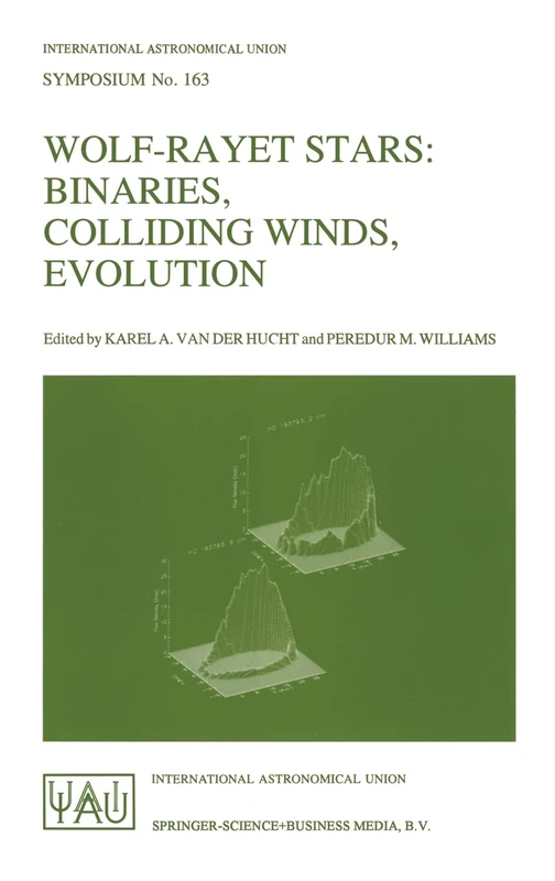 Wolf-Rayet Stars: Binaries, Colliding Winds, Evolution - Proceedings of the 163rd Symposium of the International Astronomical Union Held in La ... Astronomical Union Symposia (Closed))