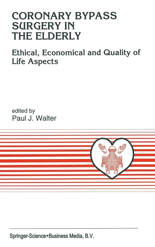 Coronary Bypass Surgery in the Elderly: Ethical, Economical and Quality of Life Aspects: v. 161 (Developments in Cardiovascular Medicine)