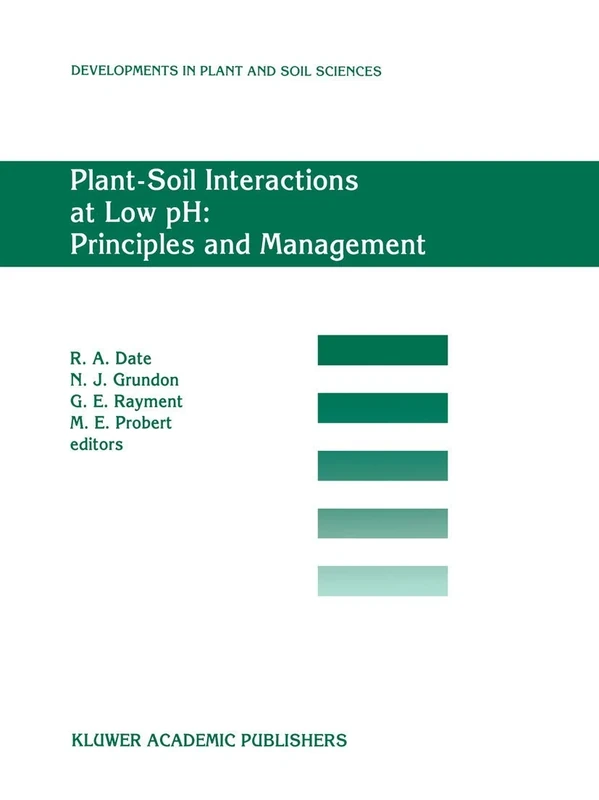 Plant-Soil Interactions at Low pH: Principles and Management: Proceedings of the Third Intenational Symposium on Plant-Soil Interactions at Low pH, ... (Developments in Plant and Soil Sciences, 64)