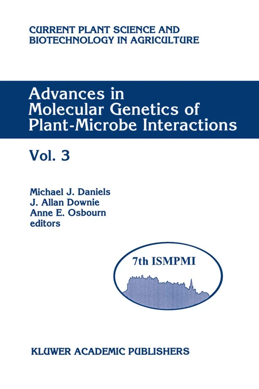 Advances in Molecular Genetics of Plant-Microbe Interactions: Vol. 3 Proceedings of the 7th International Symposium on Molecular Plant-Microbe ... Science and Biotechnology in Agriculture, 21)