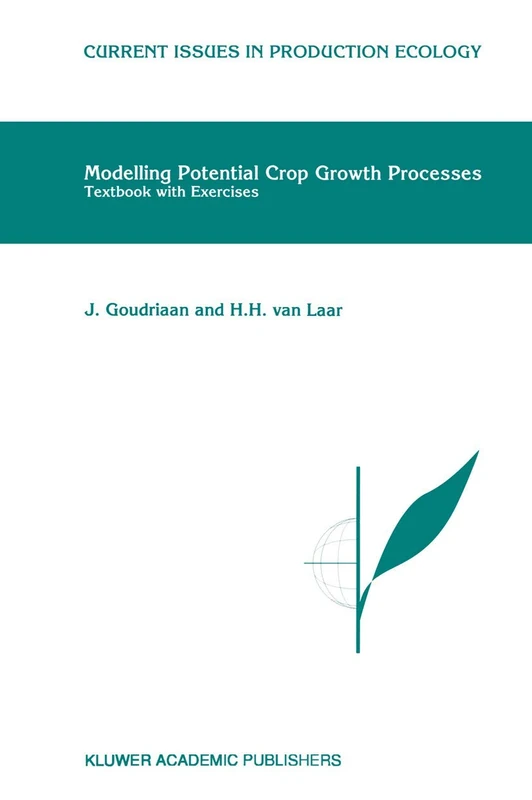 Modelling Potential Crop Growth Processes: Textbook with Exercises: 2 (Current Issues in Production Ecology, 2)