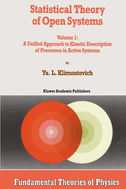 Statistical Theory of Open Systems: Volume 1: A Unified Approach to Kinetic Description of Processes in Active Systems: 67 (Fundamental Theories of Physics, 67)