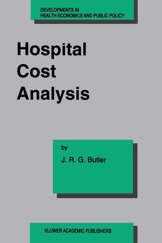 Hospital Cost Analysis: 3 (Developments in Health Economics and Public Policy, 3)