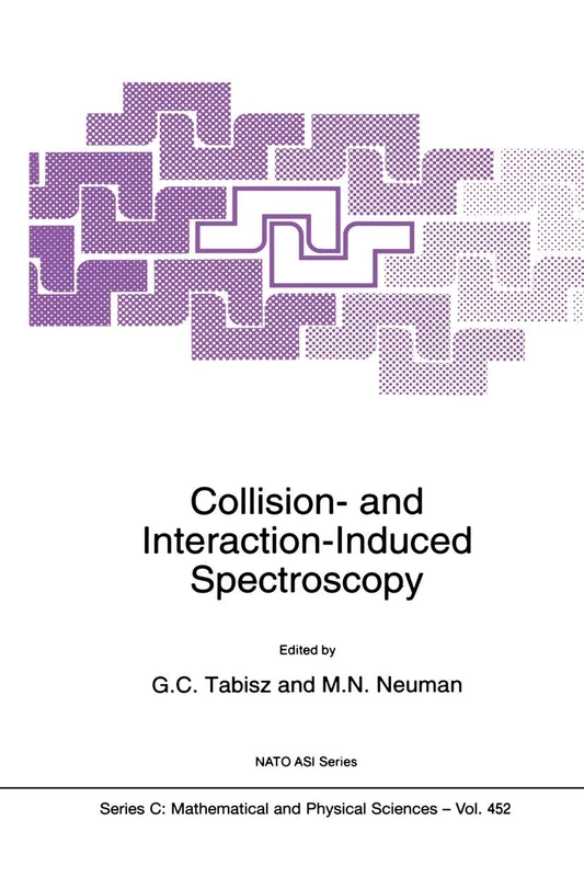 Collision- and Interaction-Induced Spectroscopy: 452 (Nato Science Series C:, 452)