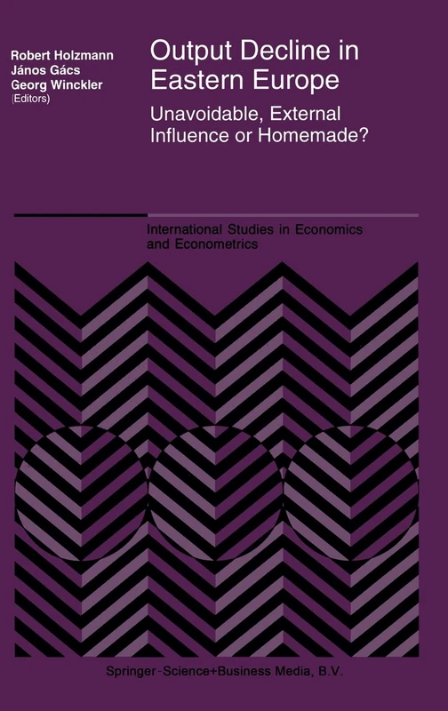 Output Decline in Eastern Europe: Unavoidable, External Influence or Homemade?: v. 34 (International Studies in Economics and Econometrics)