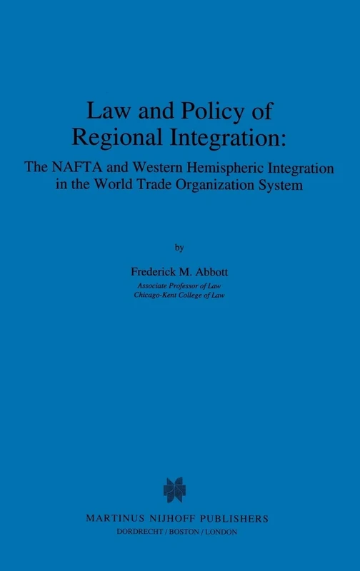 Law and Policy of Regional Integration: The NAFTA and Western Hemispheric Integration in the World Trade Organization System: 1 (Mathematics and Its Applications)