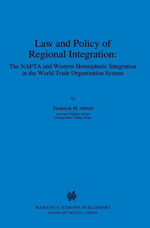 Law and Policy of Regional Integration: The NAFTA and Western Hemispheric Integration in the World Trade Organization System: The NAFTA and Western ... in the World Trade Organization System - Image 1