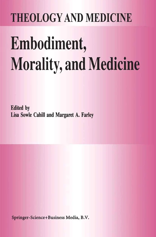 Embodiment, Morality, and Medicine: 6 (Theology and Medicine, 6)