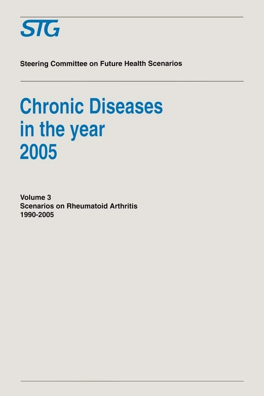 Chronic Diseases in the Year 2005 - Volume 3: Scenario on Rheumatoid Arthritis 1990-2005 Scenario Report commissioned by the Steering Committee on Future Health Scenarios: 003