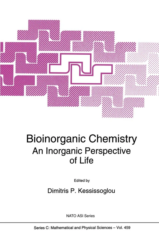 Bioinorganic Chemistry: An Inorganic Perspective of Life: 459 (Nato Science Series C:, 459)