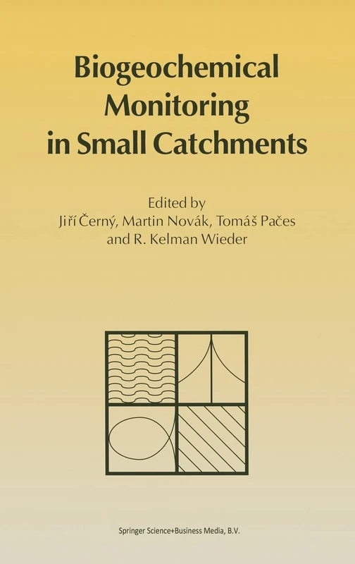 Biogeochemical Monitoring in Small Catchments: Refereed Papers from BIOGEOMON, the Symposium on Ecosystem Behaviour - Evaluation of Integrated ... Prague, Czech Republic, September 18-20, 1993