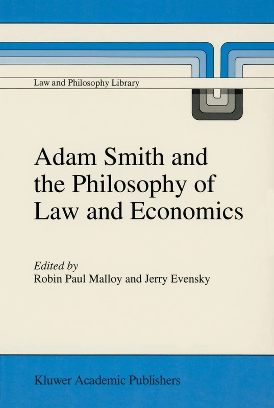 Adam Smith and the Philosophy of Law and Economics: 20 (Law and Philosophy Library, 20)