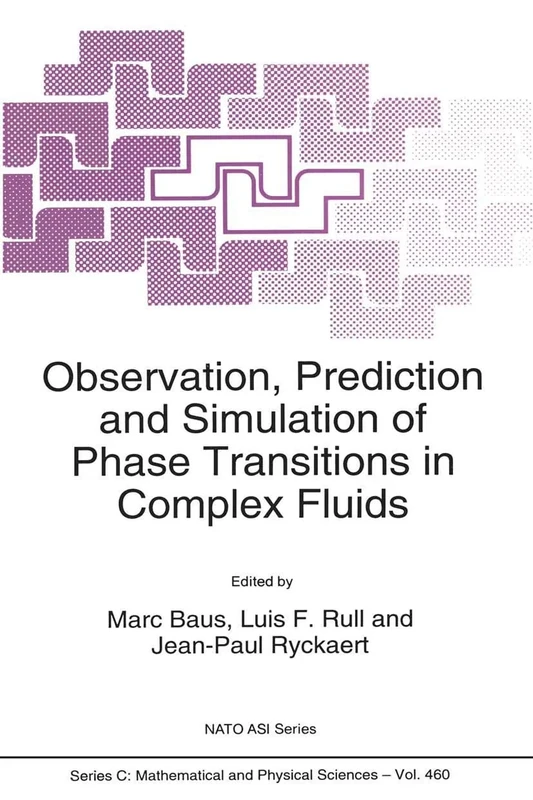 Observation, Prediction and Simulation of Phase Transitions in Complex Fluids: 460 (Nato Science Series C:, 460)