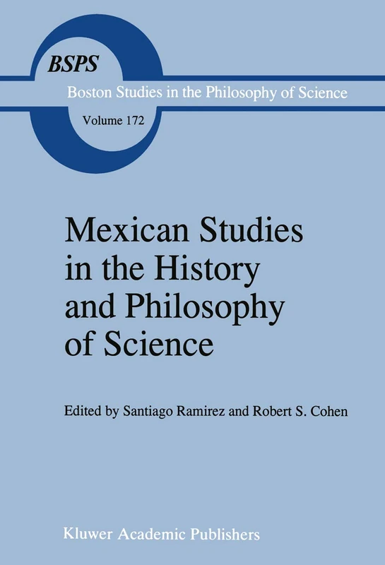 Mexican Studies in the History and Philosophy of Science: 172 (Boston Studies in the Philosophy and History of Science, 172)