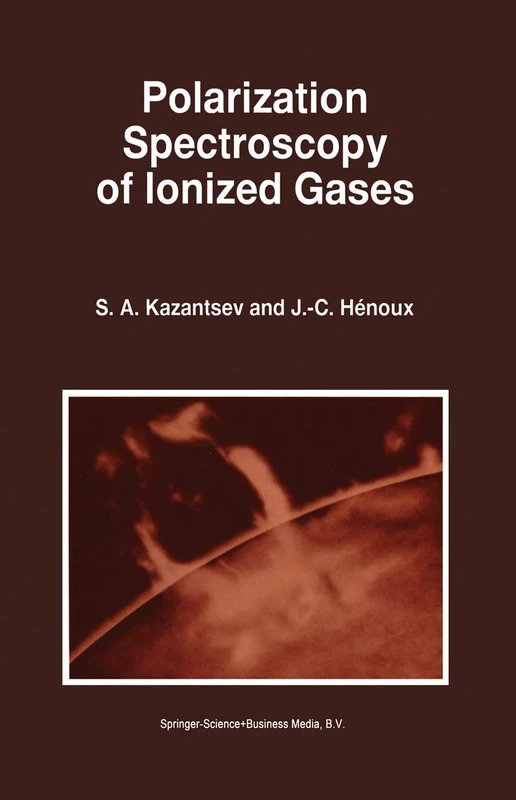 Polarization Spectroscopy of Ionized Gases: 200 (Astrophysics and Space Science Library, 200)