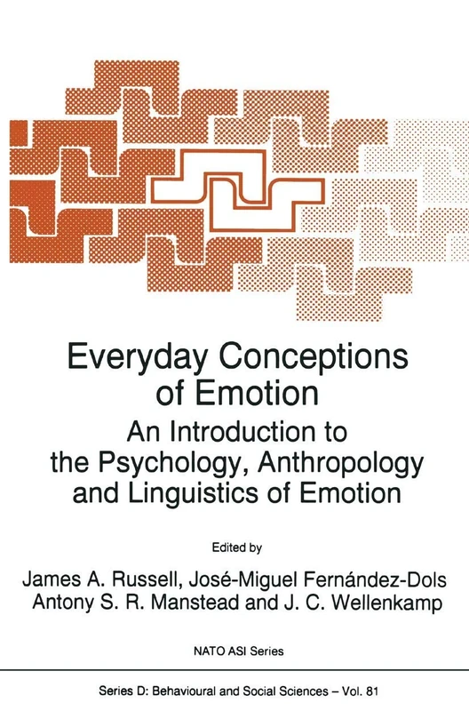 Everyday Conceptions of Emotion: An Introduction to the Psychology, Anthropology and Linguistics of Emotion: 81 (NATO Science Series D:, 81)