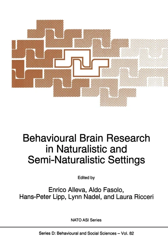 Behavioural Brain Research in Naturalistic and Semi-Naturalistic Settings: 82 (NATO Science Series D:, 82)