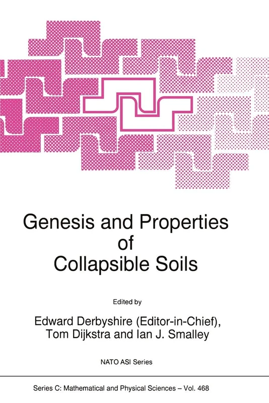 Genesis and Properties of Collapsible Soils: 468 (Nato Science Series C:, 468)