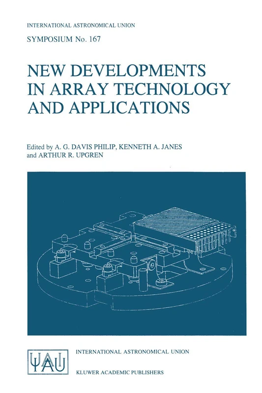 New Developments in Array Technology and Applications: Proceedings of the 167th Symposium of the International Astronomical Union, held in the Hague, ... Astronomical Union Symposia, 167)