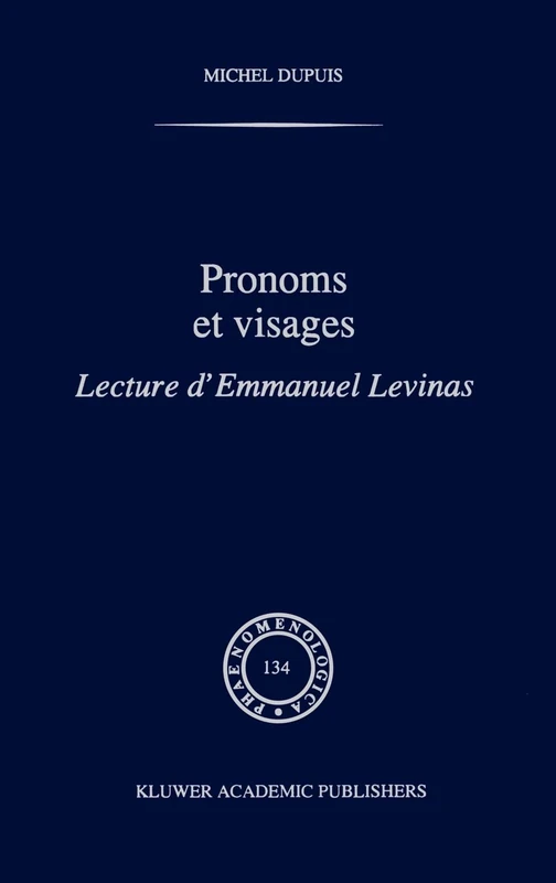 Pronoms et visages: Lecture d'Emmanuel Levinas: 134 (Phaenomenologica, 134)