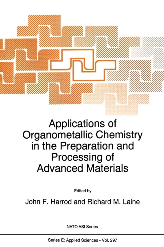 Applications of Organometallic Chemistry in the Preparation and Processing of Advanced Materials: 297 (NATO Science Series E:, 297)