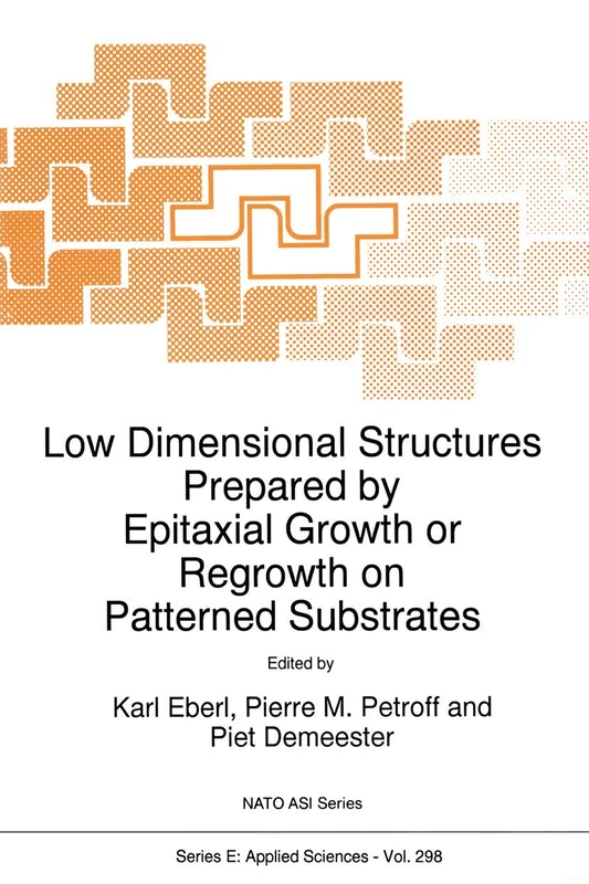 Low Dimensional Structures Prepared by Epitaxial Growth or Regrowth on Patterned Substrates: 298 (NATO Science Series E:, 298)