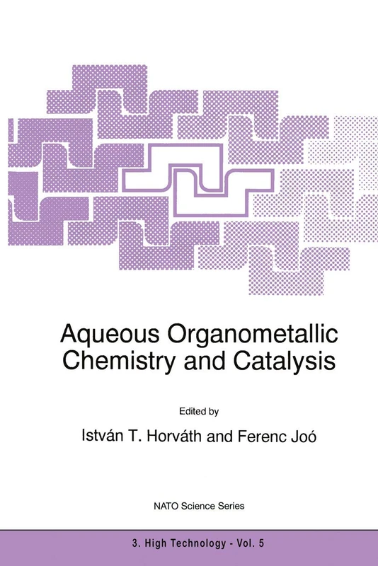 Aqueous Organometallic Chemistry and Catalysis: 5 (NATO Science Partnership Subseries: 3, 5)