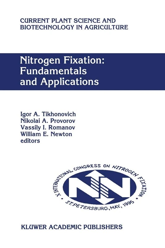 Nitrogen Fixation: Fundamentals and Applications: Proceedings of the 10th International Congress on Nitrogen Fixation, St. Petersburg, Russia, May ... Science and Biotechnology in Agriculture, 27)