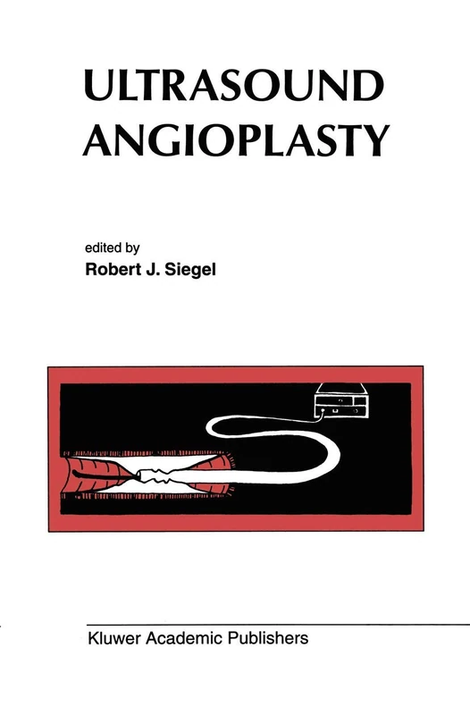Ultrasound Angioplasty: 178 (Developments in Cardiovascular Medicine, 178)