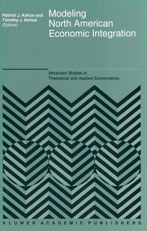 Modeling North American Economic Integration: 31 (Advanced Studies in Theoretical and Applied Econometrics, 31)
