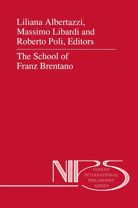 The School of Franz Brentano: 52 (Nijhoff International Philosophy Series, 52)