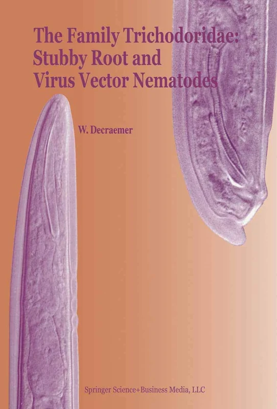 The Family Trichodoridae: Stubby Root and Virus Vector Nematodes: 6 (Developments in Plant Pathology, 6)