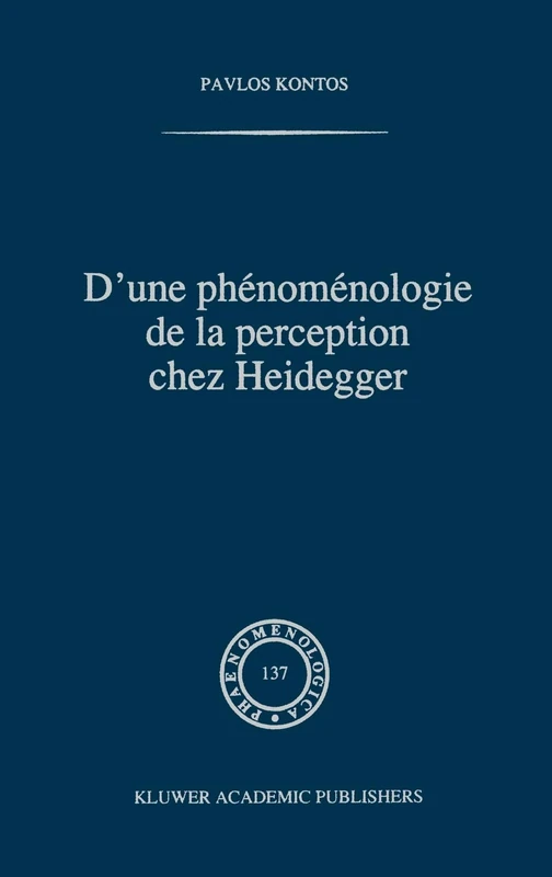 D'une phénoménologie de la perception chez Heidegger: 137 (Phaenomenologica, 137)