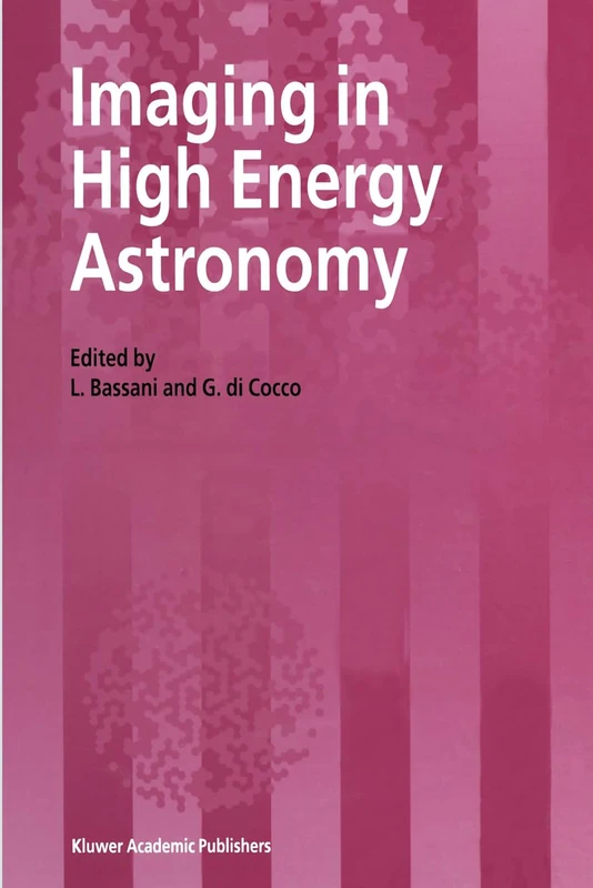 Imaging in High Energy Astronomy: Proceedings of the International Workshop Held in Anacapri (Capri-Italy), 26-30 September, 1994