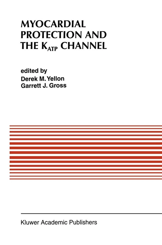 Myocardial Protection and the KATP Channel: 179 (Developments in Cardiovascular Medicine, 179)