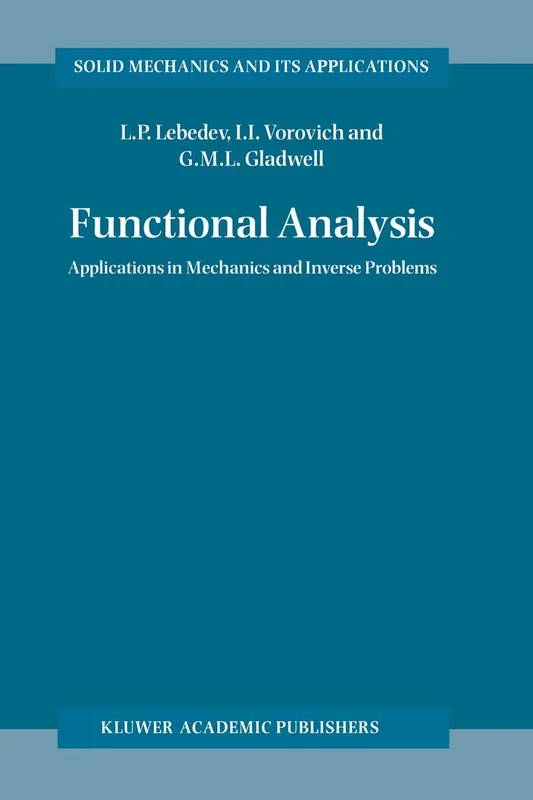Functional Analysis: Applications in Mechanics and Inverse Problems: 41 (Solid Mechanics and Its Applications, 41)