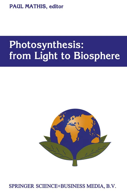 Photosynthesis: from Light to Biosphere: Proceedings of the Xth International Photosynthesis Congress, Montpellier, France, 20–25 August 1995