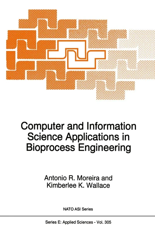 Computer and Information Science Applications in Bioprocess Engineering: 305 (NATO Science Series E:, 305)