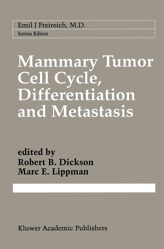Mammary Tumor Cell Cycle, Differentiation, and Metastasis: Advances in Cellular and Molecular Biology of Breast Cancer: 83 (Cancer Treatment and Research, 83)