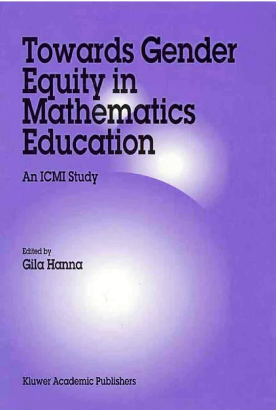 Towards Gender Equity in Mathematics Education: An ICMI Study: 3 (New ICMI Study Series, 3)