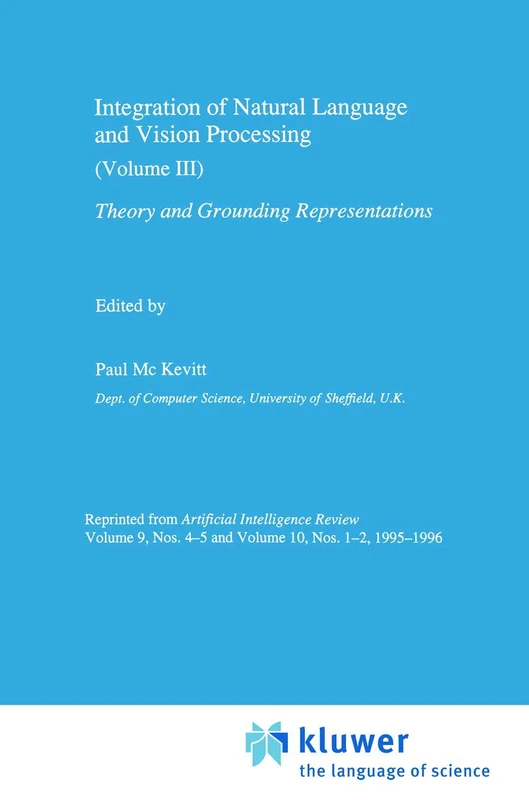 Integration of Natural Language and Vision Processing: Theory and Grounding Representations Volume III - Image 1